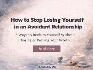 How to Stop Losing Yourself in an Avoidant Relationship