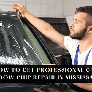 How to Get Professional Car Window Chip Repair in Mississauga