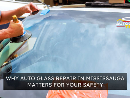 How to Get Reliable Auto Glass Repair in Mississauga