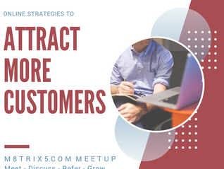 M8TRIX5 MEETUP - Online Strategies To Attract More Customers To Your Business - Feb 19 2018