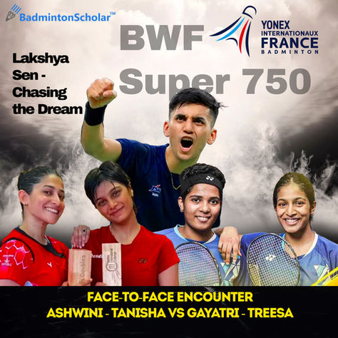 Yonex French OPEN 2024 BWF Super 750 Ashwini Tanisha - Gayatri Treesa Face-Off: Paris Showdown for Olympic Dream & Lakshya Sen's Hope