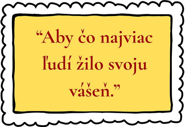“Aby čo najviac ľudí žilo svoju vášeň.”.png