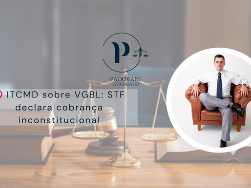 ITCMD sobre VGBL: STF Declara Cobrança Inconstitucional