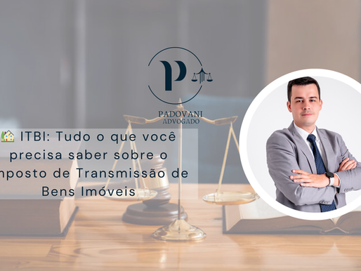 ITBI: Tudo o que Você Precisa Saber sobre o Imposto de Transmissão de Bens Imóveis