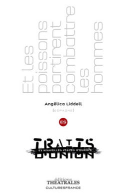 Et les poissons partirent combattre les hommes, Angélica Liddell