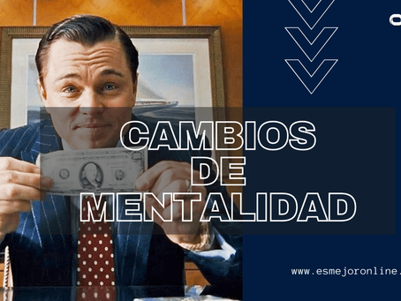 Cambios de mentalidad para los aspirantes a emprendedores que necesitan ser tremendamente exitosos