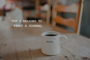 Top 3 reasons to begin a Journal
