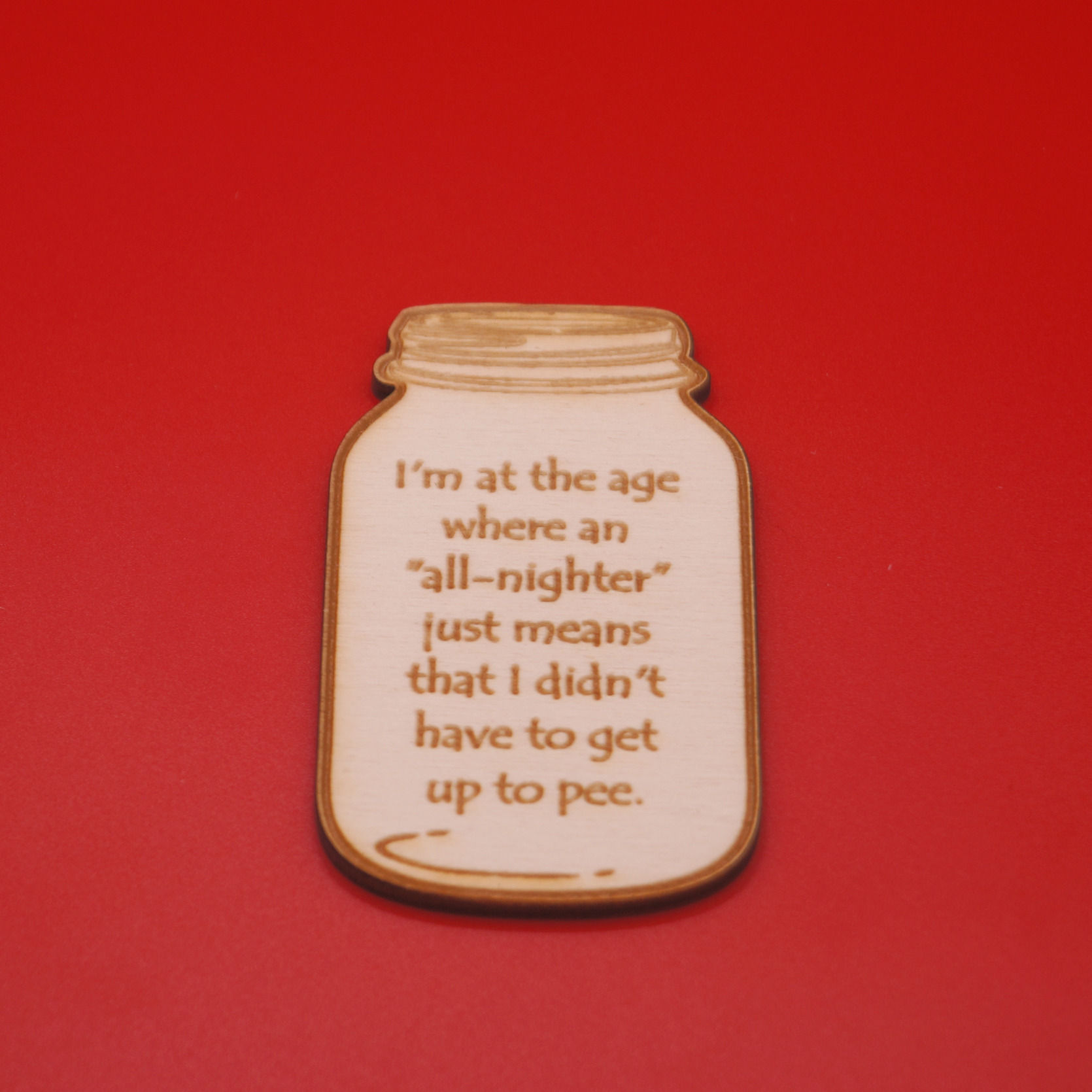 Mason Jar - I'm At An Age Where An "All Nighter"