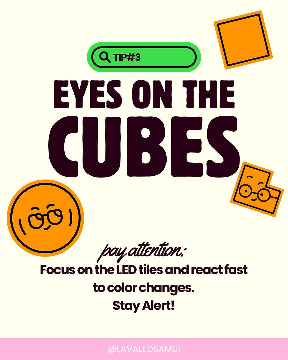 LAVALED Tip #3 graphic with eye icons and the text 'EYES ON THE CUBES. Pay attention: Focus on the LED tiles and react fast to color changes. Stay Alert!' This illustrates a key strategy for the interactive LED game in Koh Samui.
