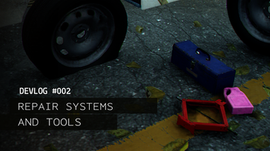 Devlog #002 - Repair Systems and Tools
