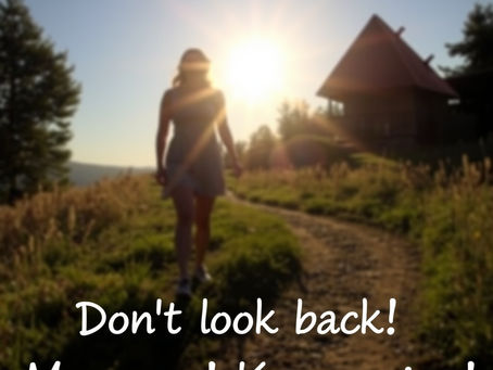 Don’t Look Back; Move On