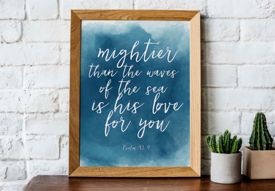 Psalm 93v4  | Mightier than the waves of the sea is His love for you | scripture printable