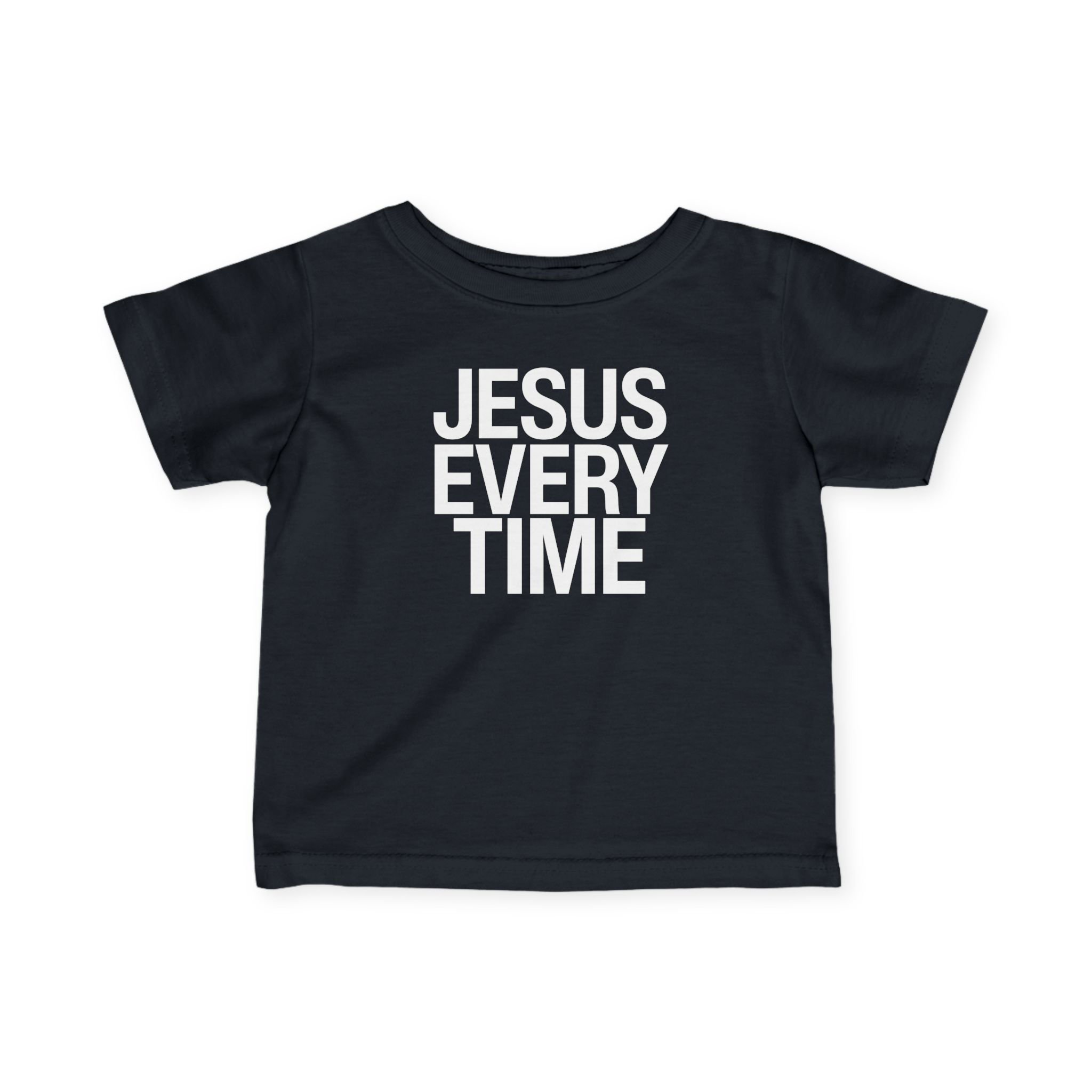 Jesus Every Time Infant Tee Black