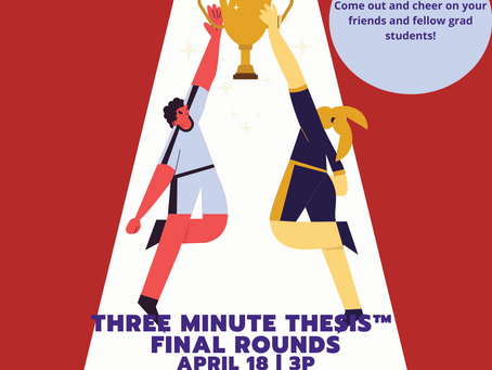 Join us for the final rounds of this year's Three Minute Thesisâ„¢ competition!