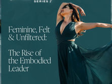 Magnetic Leadership Series: Feminine, Felt & Unfiltered~ The Rise of the Embodied Leader with Stephanie Burg 