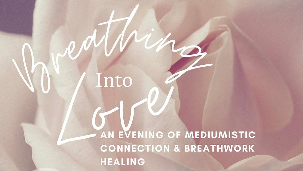 Breathing Into Love :: An evening of Mediumistic Connection & Breathwork Healing