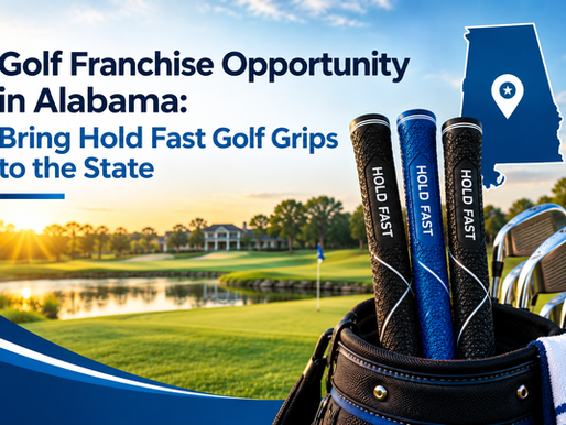 Golf Franchise Opportunity in Alabama: Bring Hold Fast Golf Grips to the State