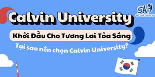 Calvin University – Ngôi Trường Top Tại Hàn Dành Cho Du Học Sinh Quốc Tế.