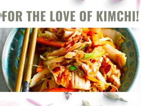 FOR THE LOVE OF KIMCHI !