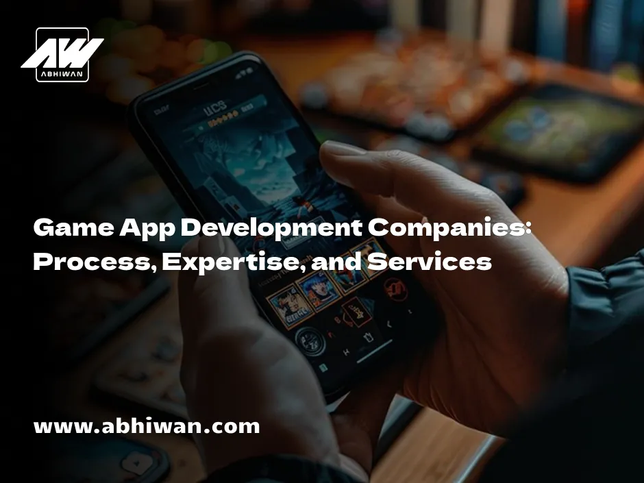 Game App Development Companies: Process & Expertise 2026