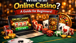 What is an Online Casino? A Guide for Beginners!