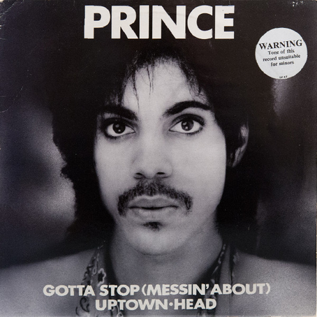 Prince (June 26, 1981) Gotta Stop (Messin' About) / Uptown – Single 7" / 12" UK