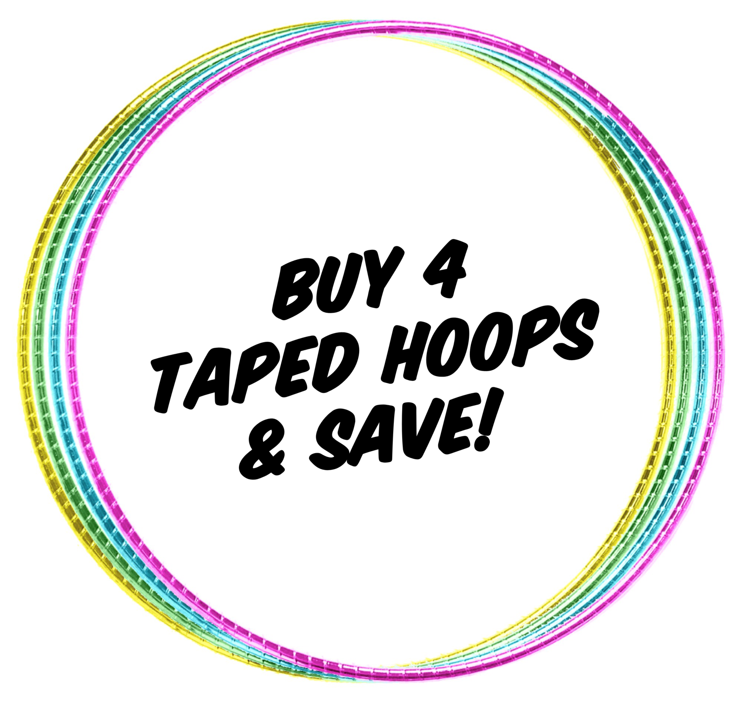 Buy 4 Taped Hoops & Save!