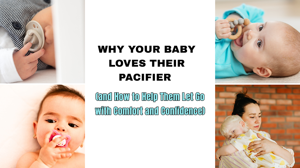 Why Your Baby Loves Their Pacifier (and How to Help Them Let Go with Comfort and Confidence)