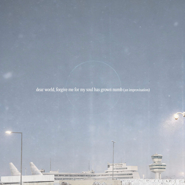 Martin Rott "dear world, forgive me for my soul has grown numb (an improvisation)"