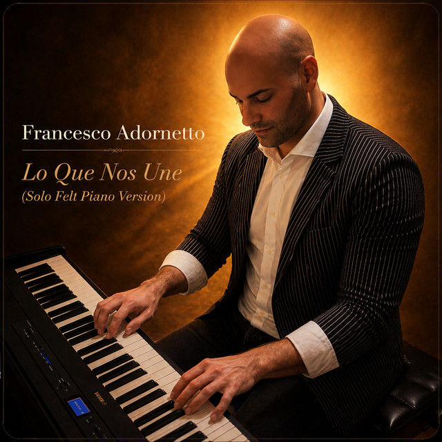 Francesco Adornetto "Lo Que Nos Une (Solo Felt Piano Version)"