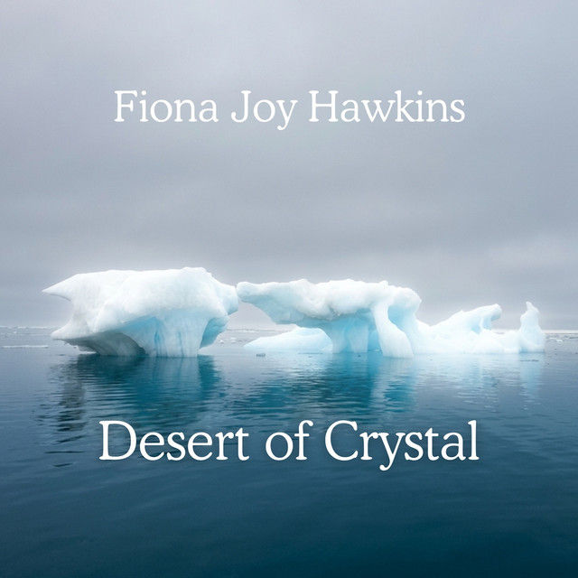 Fiona Joy Hawkins "Desert of Crystal – Solo Piano": Antarctic Echoes