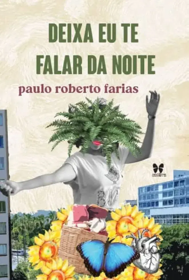 Capa do livro Deixa Eu Te Falar da Noite, de Paulo Roberto Farias, romance da literatura brasileira contemporânea com elementos visuais simbólicos e artísticos.