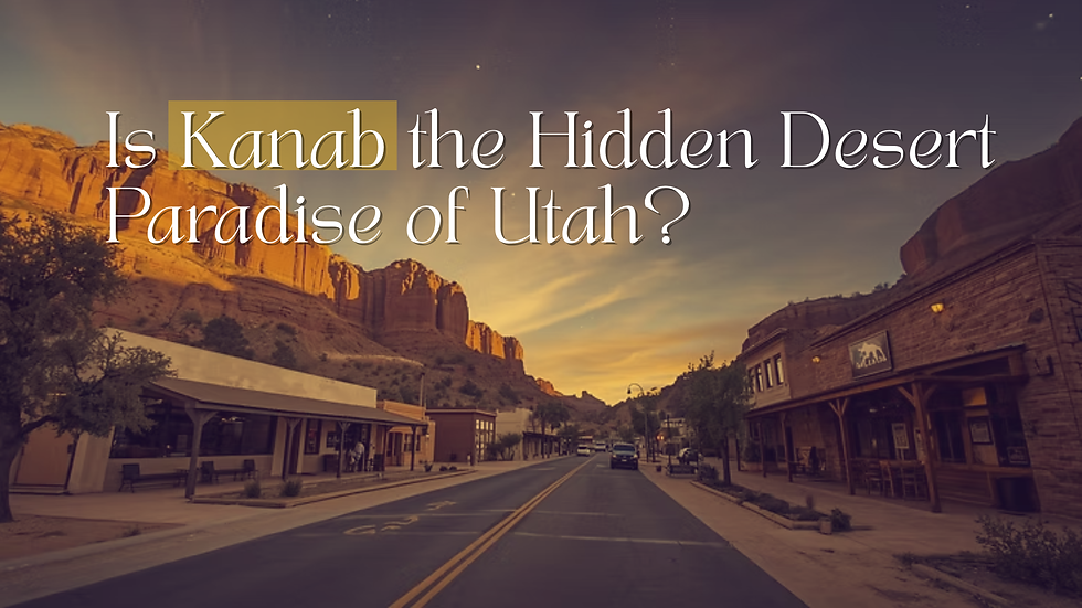 Is Kanab the Hidden Desert Paradise of Utah?