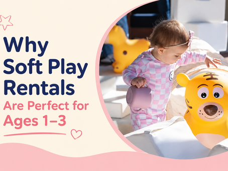 Why Soft Play Rentals Are Perfect for Ages 1–3