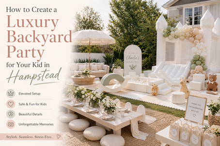 How to Create a Luxury Backyard Party for Your Kid in Hampstead