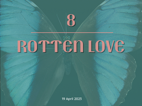 8 | Rotten Love