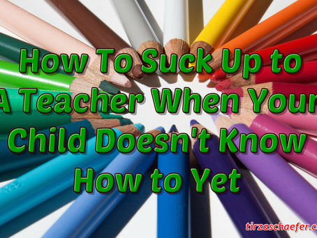 How to Suck Up to a Teacher...
