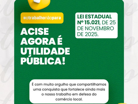 CONQUISTA HISTÓRICA: ACISE É UTILIDADE PÚBLICA! 🏛️