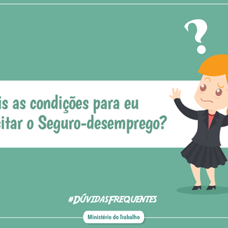 Quais as condições para solicitar o Seguro Desemprego?