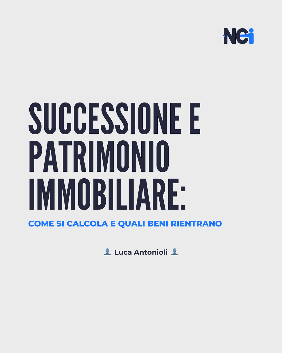 Successione e Patrimonio Immobiliare: Come si Calcola e Quali Beni Rientrano