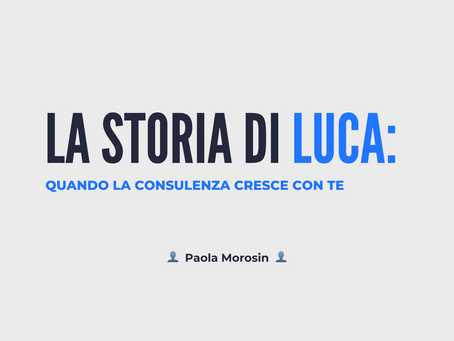 La storia di Luca: quando la consulenza cresce con te