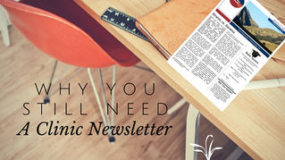 Why You Still Need a Clinic Newsletter