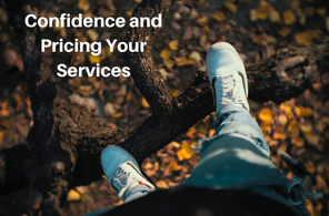 Confidence in Your Value and Pricing Your Services