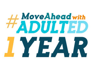 #MoveAheadWithAdultEd Campaign Celebrates 1 Year!