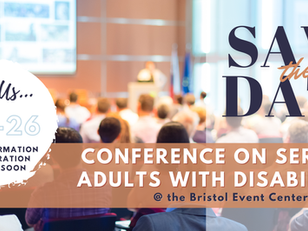Save the Date... Conference on Serving Adults with Disabilities | May 7, 2026 @ the Bristol Event Center