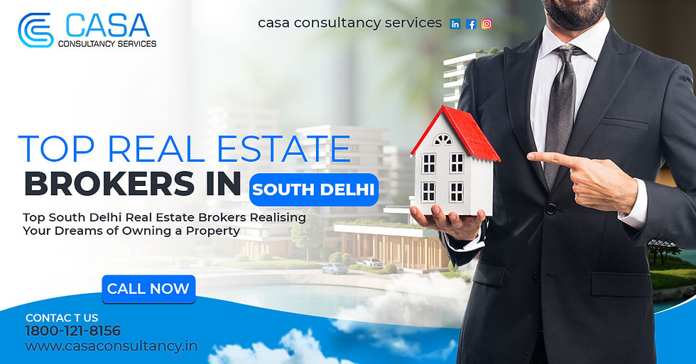 Promotional banner for Casa Consultancy Services featuring a professional agent holding a model house, with the headline 'Top Real Estate Brokers in South Delhi' and contact number 1800-121-8156.