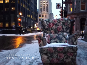 Adam Monaco Approaches Conflict From A Fresh Perspective In New Single “Nevermind”