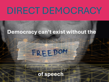 No matter where you look free speech seems to be under attack, however did you know that Direct Democracy is one of the Strongest Guardians of Free Speech?