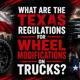 What Are the Texas Regulations for Wheel Modifications on Trucks?