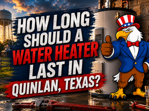 HOW LONG SHOULD A WATER HEATER LAST IN QUINLAN, TEXAS?